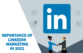 Importance of LinkedIn Marketing in 2021